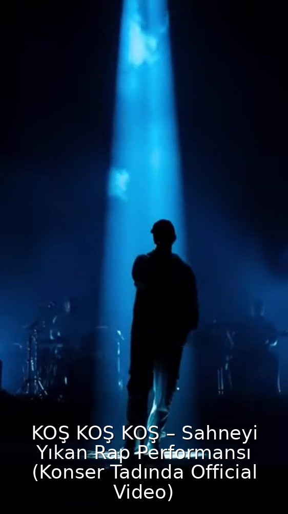 KOŞ KOŞ KOŞ – Sahneyi Yıkan Rap Performansı (Konser Tadında Official Video)